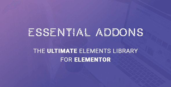 Essential Addons – Elements Library For Elementor 5.4.3 + 11 Free Add-ons