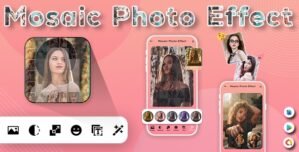 Mosaic Photo Effects – Photo Editor – Mosaic Effect Photo – Mosaically – Smart Mosaic Photo Editor